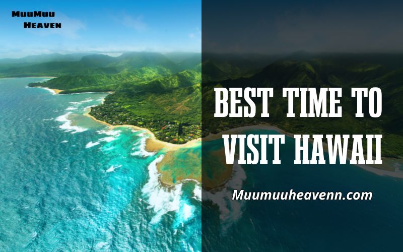 Discover the Best Time to Visit Hawaii 2024 A Seasonal Guide by MuuMuuheaven