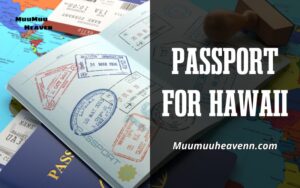 Do You Need A Passport to Go to Hawaii 2024 Essential Travel Tips Inside!