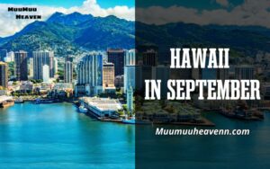 Explore the Hawaii in September with Muumuuheaven's Insider Tips 2024