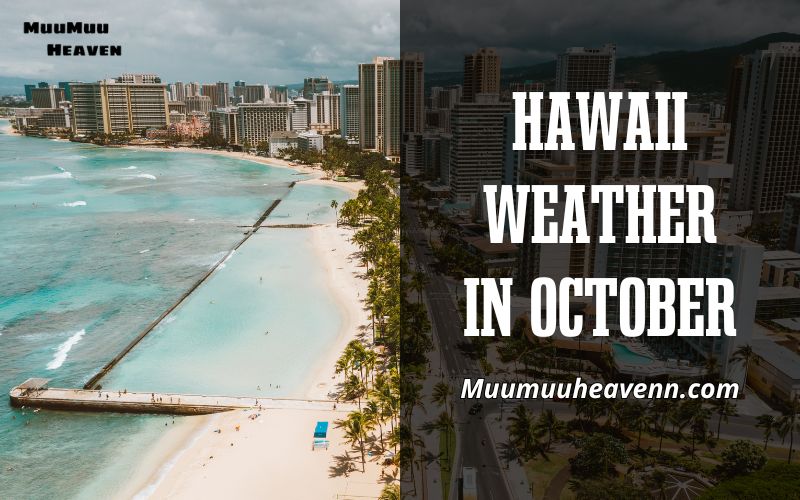Exploring Hawaii Weather in October 2024 A Comprehensivve Guide for Your Island Getaway