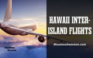 Top Inter Island Flights Hawaii Guide 2024 with Muumuuheaven
