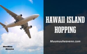 Explore the Magic of Hawaii Island Hopping A Complete Guide 2024